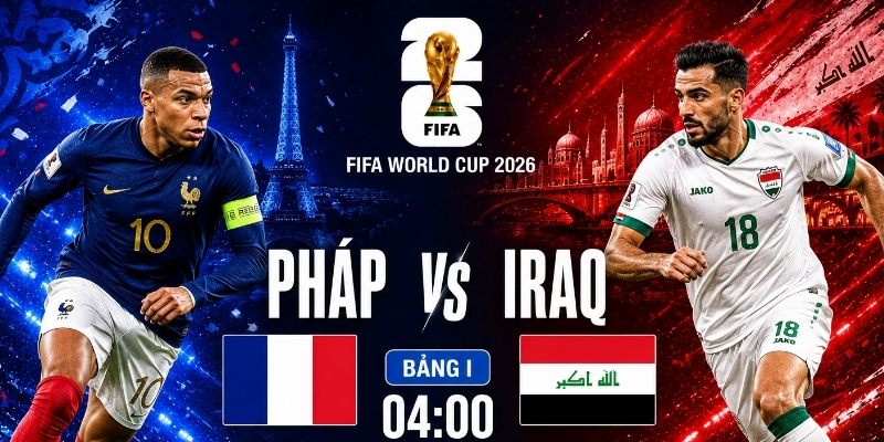 Pháp vs Iraq đều đang chịu những áp lực khác nhau