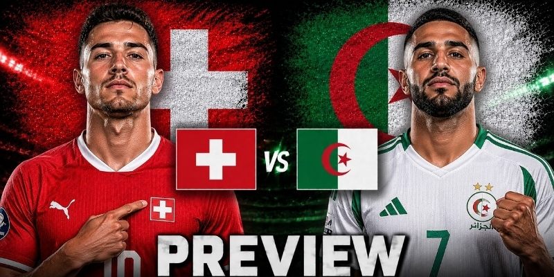 Thụy Sĩ vs Algeria đều muốn lọt vào vòng sau